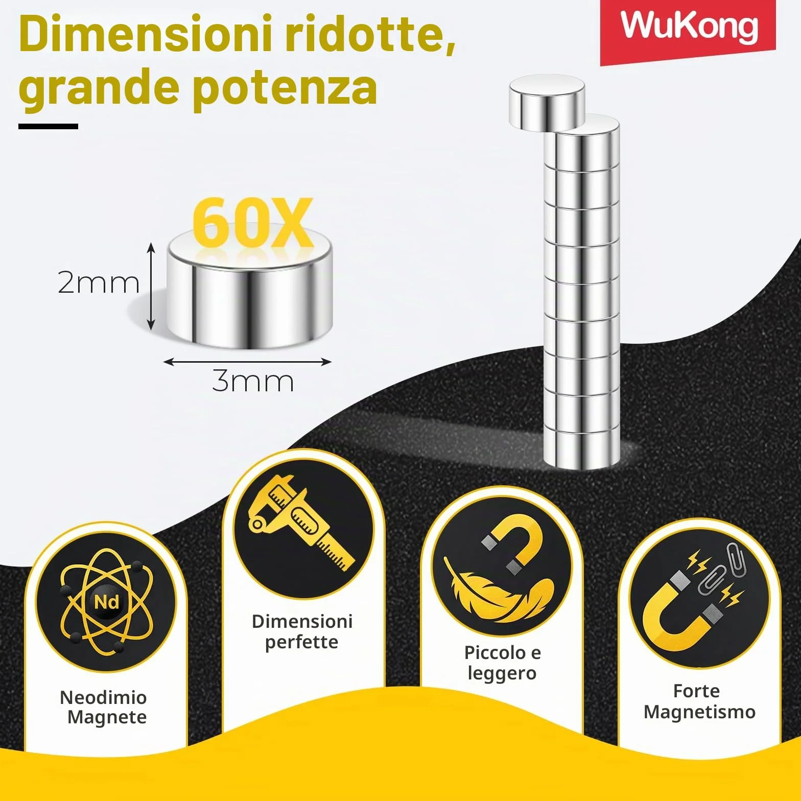 Wukong N45 Mini Magneti Forti, 3x2mm | 60 pezzi Magneti al neodimio Piccoli ma forti per il frigorifero, l'ufficio, la stampante 3D, il modellismo e il fai da te